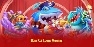 Bắn cá long vương