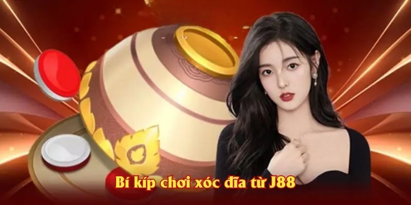 Bí kíp chơi xóc đĩa từ J88