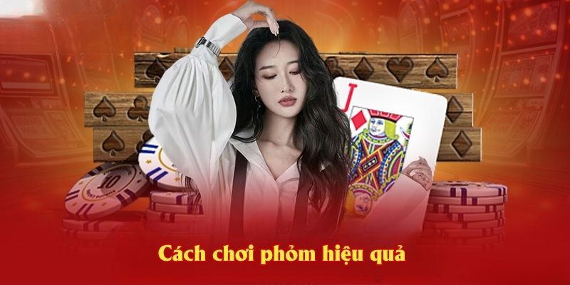 Cách chơi phỏm hiệu quả