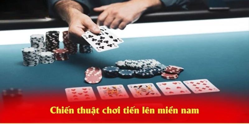 Chiến thuật chơi tiến lên miền nam hiệu quả