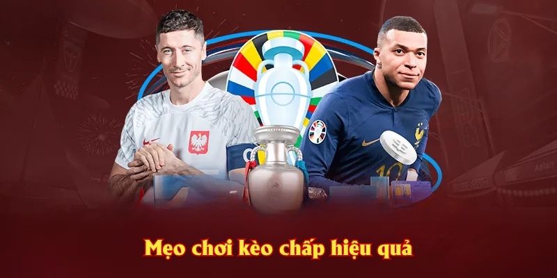 Mẹo chơi kèo chấp hiệu quả