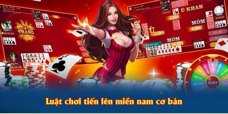 Luật chơi tiến lên miền nam cơ bản