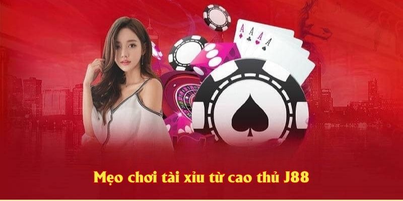 Mẹo chơi tài xỉu từ cao thủ J88