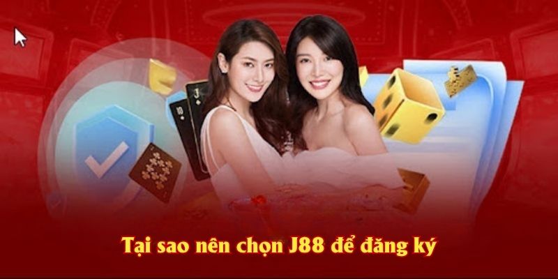 Tại sao nên chọn J88 để đăng ký
