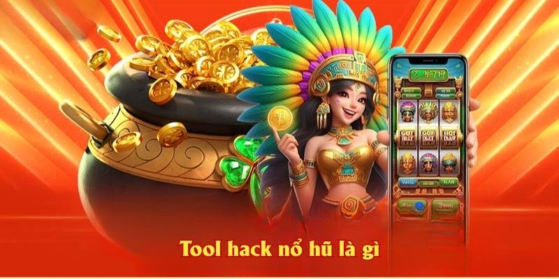 Tool hack nổ hũ là gì